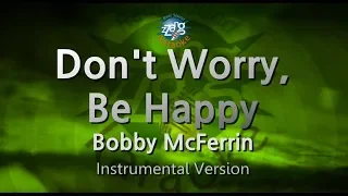 Bobby McFerrin-Don't Worry, Be Happy (MR/Inst.) (Karaoke Version)