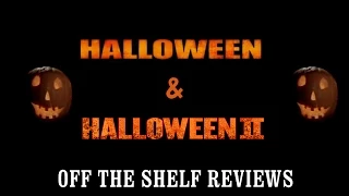 Halloween & Halloween 2 Review - Off The Shelf Reviews