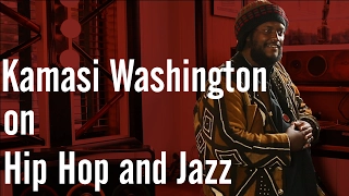 Kamasi Washington on Hip Hop and Jazz