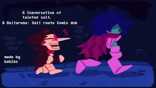 A Conversation of tainted Salt, Deltarune: Salt Route Comic dub