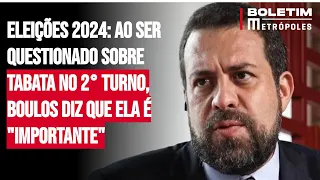 Eleições 2024: ao ser questionado sobre Tabata no 2° turno, Boulos diz que ela é "importante"