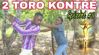 2 TORO KONTRE Epizòd #8/mali soti poul bat mayy bontinwa !!