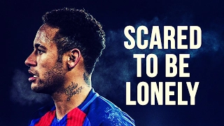 Neymar Jr - Scared To Be Lonely | Skills & Goals | 2016/2017 HD