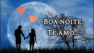 boa noite meu amor 🥰Linda declaração de amor🥰 mensagem romântica especial mensagem de amor #iloveyou