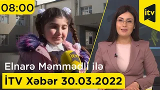 İTV Xəbər - 30.03.2022 (08:00)