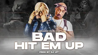 Bad X Hit 'Em Up | Sidhu Moose Wala X 2Pac | Gangsta-Mashup | Prod By Dj Jit