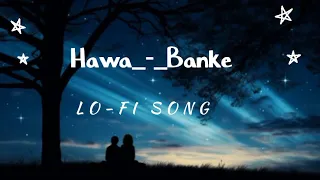 Hawa Banke [Slowed & Reverb] #Lo-fi Song