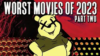 The WORST Movies Of 2023 (Part II)