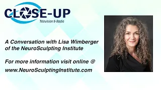 Close Up Radio Spotlights Lisa Wimberger of the NeuroSculpting Institute