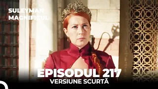 Suleyman Magnificul | Episodul 217 (Versiune Scurtă)