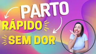 💙 Como ter parto RÁPIDO SEM DOR? 😍