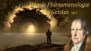 Hegel Phänomenologie des Geistes, Teil 1 - für Anfänger einfach erklärt