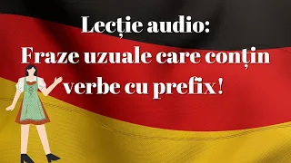 Lecție audio de limba germană A1-A2: fraze uzuale care conțin verbe cu prefix!