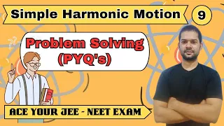 Simple Harmonic Motion L9 | Problem Solving (PYQ's) JEE/NEET | Mathmetry