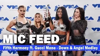 [MIC FEED] Fifth Harmony ft. Gucci Mane - "Down & Angel Medley" | 2017 VMA | Normani's SPLIT SLAYED