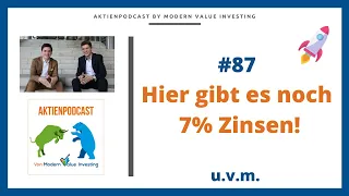 Hier gibt es noch 7% Zinsen! der Aktienpodcast by Modern Value Investing