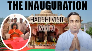 The Inauguration | Sathya Sai's Hadshi Visit Diaries | Part 3