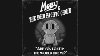 Moby & The Void Pacific Choir - Are You Lost In The World Like Me? (Moby Remix)