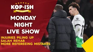 INJURIES PILING UP | SALAH REHAB | MORE REFEREEING MISTAKES | MONDAY NIGHT LIVE SHOW