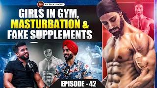 Girls In Gyms, Masturbation & Fake Supplements Ft.Amrit Maan Fitness | AK Talks Show | EP-42