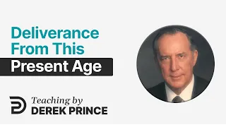 Atonement, Part 7 👉 Deliverance From This Present Age / Deliverance From Law & Self - Derek Prince