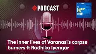 The inner lives of Varanasi's corpse burners ft Radhika Iyengar