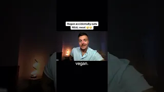 vegan accidentally eats meat