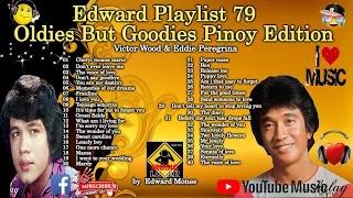 Edward Playlist 79 Oldies But Goodies Pinoy Edition | Victor Wood & Eddie Peregrina