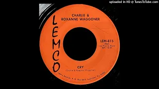 Charlie & Roxanne Waggoner - Cry - Lemco 45 (KY)