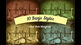 10 Banjo Styles (other than Bluegrass)