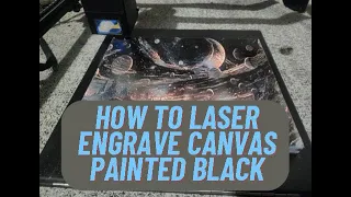 How To Laser White Canvas Painted Black!