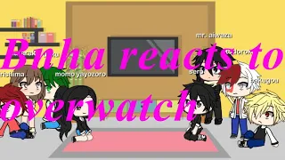 Bnha reacts to overwatch part 1