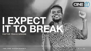 I Expect it to Break - Travis Greene