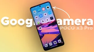 Best Google Camera For POCO X3 Pro [With Configs] 🤩