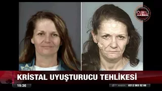 Kristal uyuşturucu tehlikesi! - 29 Ağustos 2017