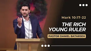 The Rich Young Ruler | Mark 10:17-22 | Pastor Daniel Batarseh (Gospel of Mark Series)