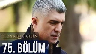 İstanbullu Gelin 75. Bölüm