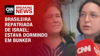 Brasileira repatriada de Israel: Estava dormindo em bunker | AGORA CNN