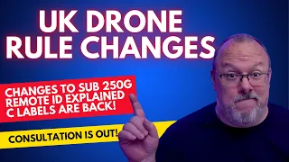 UK Drone Rule Changes Explained - BIG CHANGES PROPOSED!