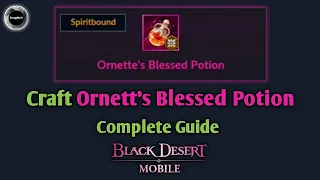 How to Craft Ornett's Blessed Potion | Complete Guide | Black Desert Mobile