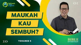 Maukah Kau Sembuh? (Yohanes 5) - Petrus Kwik  |  BIBLE EVERY DAY