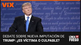 ¿Donald Trump fue víctima de sus consejeros legales? El debate en Línea de Fuego