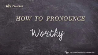 How to Pronounce Worthy (Real Life Examples!)