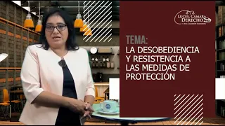 LA DESOBEDIENCIA Y RESISTENCIA A LAS MEDIDAS DE PROTECCIÓN - Luces Cámara Derecho 144- EGACAL