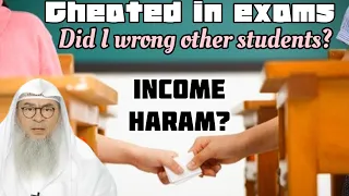 Cheated 2 get in good college, have I wronged other students Will my income be haram assim al hakeem