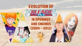 Evolution of the Bleach Anime in OPs & EDs (2004-2012)