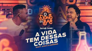 Rafael Dono - A Vida Tem Dessas Coisas part. Aduílio Mendes (O Dono do Bar)