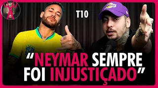 "NEYMAR não tem o reconhecimento que MERECE" | T10