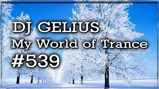 DJ GELIUS - My World of Trance #539