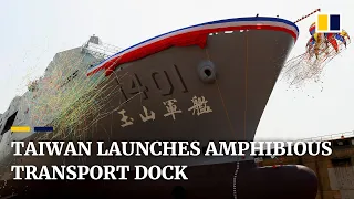 Taiwan unveils new amphibious assault and transport ship for service in the South China Sea